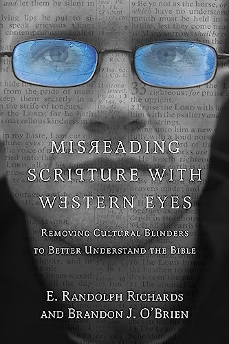 Misreading Scripture with Western Eyes: Removing Cultural Blinders to Better Understand the Bible von IVP